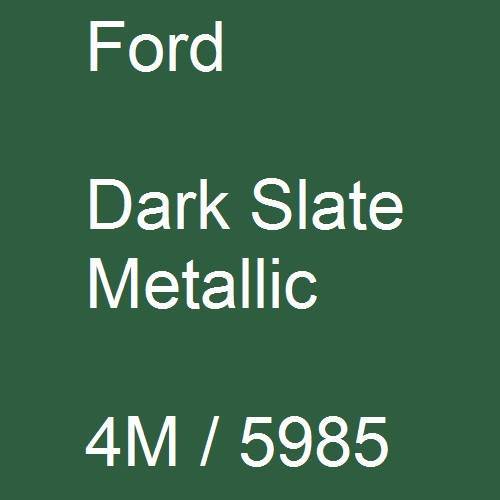 Ford, Dark Slate Metallic, 4M / 5985.